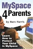 MySpace 4 Parents: Learn How To Protect Your Child In MySpace