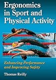 Ergonomics in sport and physical activity : enhancing performance and improving safety