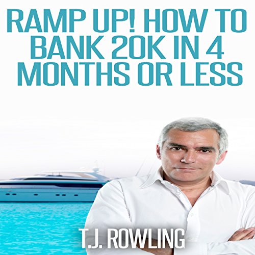 Ramp Up!: How to Bank 20k in 4 Months or Less
