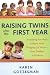 Raising Twins After the First Year: Everything You Need to Know About Bringing Up Twins, from Toddlers to Preteens