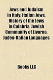 Jews and Judaism in Italy: Italian Jews, History of the Jews in Calabria, Jewish Community of Livorno, Judeo-Italian Languages
