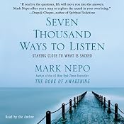 Seven Thousand Ways to Listen: Staying Close to What Is Sacred | [Mark Nepo]