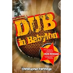 Dub in Babylon: Understanding the Evolution and Significance of Dub Reggae in Jamaica and Britain from King Tubby to Post-punk (Studies in Popular Music)