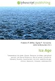 Ice Age: Temperature, Ice sheet, Glacier, Antarctic ice sheet, Last glacial period, Last Glacial Maximum, Glacial period, Interglacial, Moraine, Drumlin, ... Eemian, Holocene, Cenozoic, Anthropocene