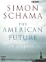 Simon Schama's The American Future: A History [DVD]