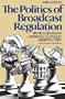 The Politics of Broadcast Regulation