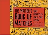 The Writers Book of Matches: 1001 Prompts to Ignite Your Fiction