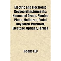 Electric and Electronic Keyboard Instruments: Hammond Organ, Rhodes Piano, Mellotron, Pedal Keyboard, Wurlitzer, Electone, Optigan, Farfisa