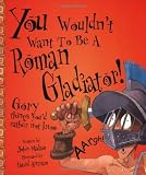 Roman Gladiator (You Wouldnt Want to Be)