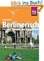 Berlinerisch - Das Deutsch der Hauptstadt. Wort f�r Wort: Kauderwelsch, Berlinerisch, das Deutsch der Hauptstadt