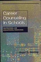 Career Counseling in Schools: Multicultural and Developmental Perspectives