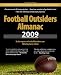 Football Outsiders Almanac 2009: The Essential Guide to the 2009 NFL and College Football Seasons