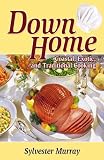 Down Home Coastal, Exotic, and Traditional Cooking