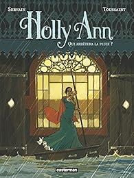 Holly Ann, tome 2 : Qui arrêtera la pluie ? par Toussaint