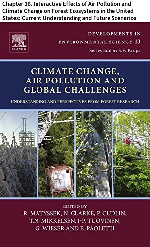 Climate Change, Air Pollution and Global Challenges: Chapter 16. Interactive Effects of Air Pollution and Climate Change on Forest Ecosystems in the United ... (Developments in Environmental Science)