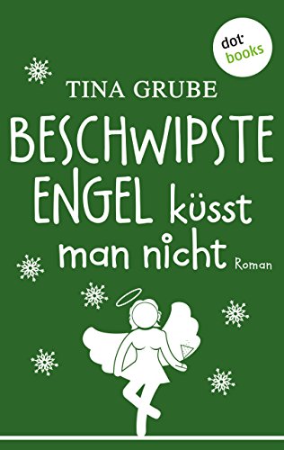 Beschwipste Engel küsst man nicht: Roman (German Edition)