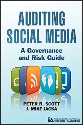 Auditing Social Media: A Governance and Risk Guide, by Peter R. Scott, J. Mike Jacka