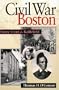 Civil War Boston: Home Front and Battlefield