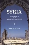 Syria: A Historical And Architectural Guide