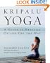 Kripalu Yoga: A Guide to Practice On and Off the Mat