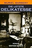 Die letzte Delikatesse - Muriel Barbery