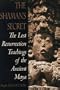 Shaman's Secret: The Lost Resurrection Teachings of the Ancient Maya