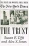 Trust, the: The Private And Powerful Family Behind "the New York Times"