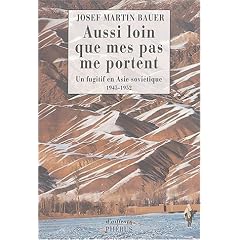 Aussi loin que mes pas me portent : La Travers�e de l'Asie d'un fugitif allemand �vad� du Goulag, 1949-1952