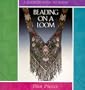 Beading on a Loom (Beadwork How-To)