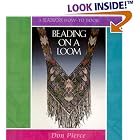 Click here to buy Beading on a Loom (Beadwork How-To) by  Don Pierce.