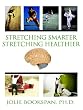 Stretching Smarter Stretching Healthier 