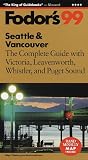 Seattle & Vancouver '99: The Complete Guide with Victoria, Leavenworth, Whistler, and Puget Sound (Fodor's Gold Guides)