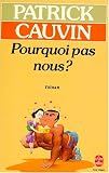 Pourquoi pas nous ? par Patrick Cauvin Pourquoi pas nous ? par Cauvin