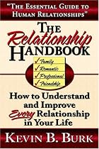 The Relationship Handbook: How to Understand And Improve Every Relationship in Your Life