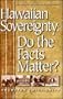 Hawaiian Sovereignty: Do the Facts Matter