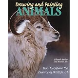 Drawing and Painting Animals: How to Capture the Essence of Wildlife Art: How to Capture the Essence of Wildlife in Your Artvon "Edward Aldrich"
