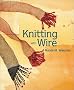 Knitting with Wire (Knitting Technique Series)