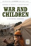 War and Children: a Reference Handbook (Contemporary Military, Strategic, and Security Issues)