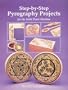 Step-By-Step Pyrography Projects: For the Solid Point Machine