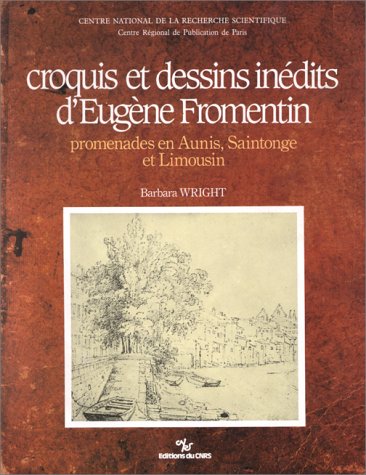 City Travel Guides Discounted  Search : Croquis et dessins inédits dEugène Fromentin: Promenades en Aunis, Saintonge et Limousin
