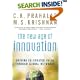 The New Age of Innovation: Driving Cocreated Value Through Global Networks: Managing Global Networks to Unlock Customer-created Value in Your Company