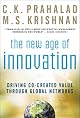 The New Age of Innovation: Managing Global Networks to Unlock Customer-created Value in Your Company