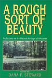 ROUGH SORT OF BEAUTY: REFLECTIONS ON THE NATURAL HERITAGE OF ARKANSAS