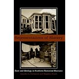representations of slavery race and ideology in southern plantation museums