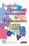 Exploring Classroom Assessment in Mathematics: A Guide for Professional Development
