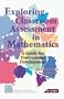 Exploring Classroom Assessment in Mathematics:  A Guide for Professional Development