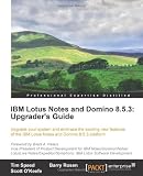 IBM Lotus Notes and Domino 8.5.3: Upgrader's Guide