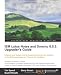 IBM Lotus Notes and Domino 8.5.3: Upgraders Guide