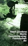 Morris - Geschichte einer Freundschaft. - Ralph Giordano