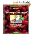 Schnaps brennen. Vom Ansetzen der Maische bis zum klaren Edelbrand